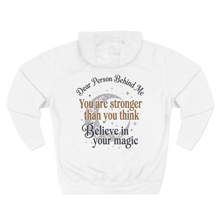Dear Person Behind Me, Believe in Your Magic - Motivational Hoodie