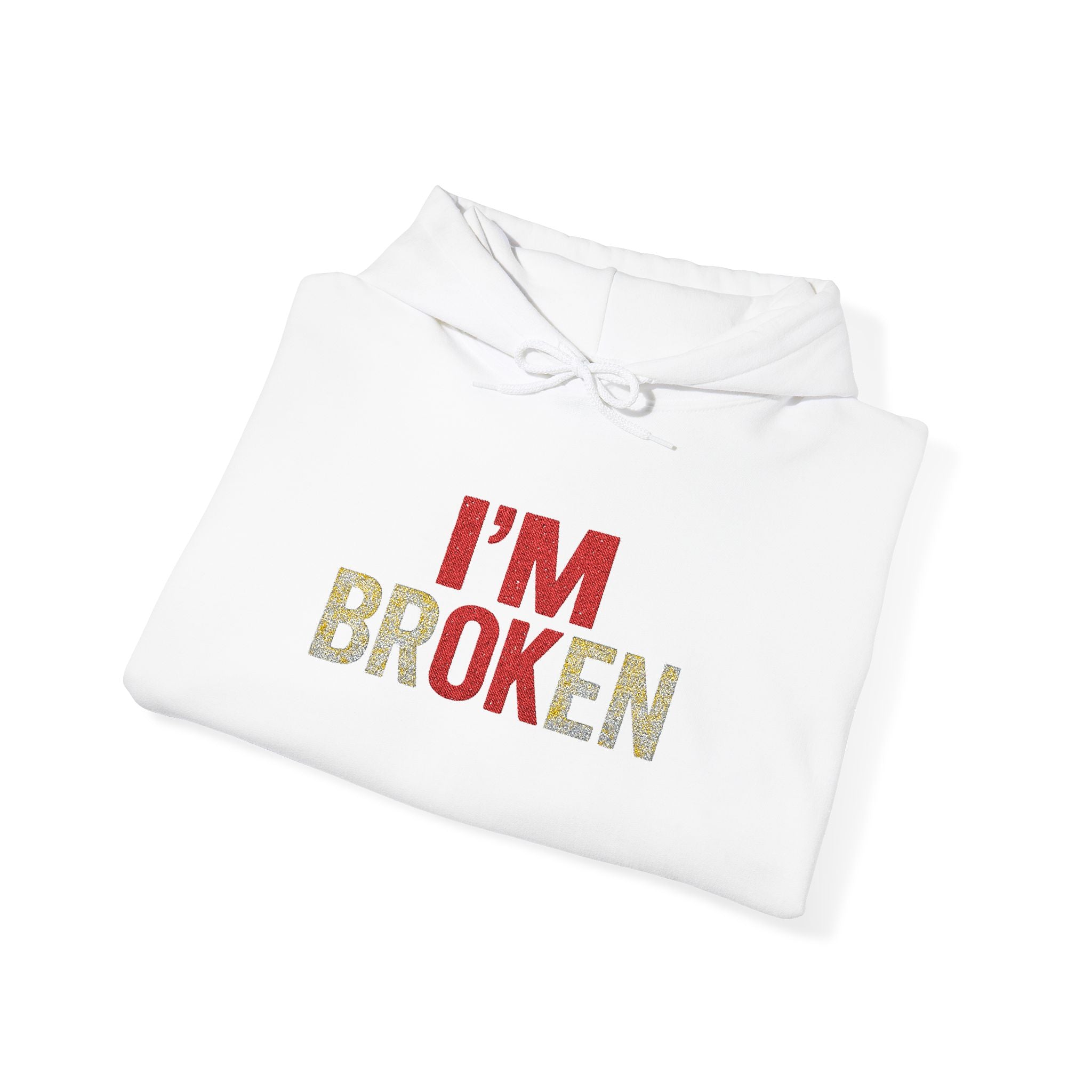 I'm broken and that's ok' Embroidered Hoodie