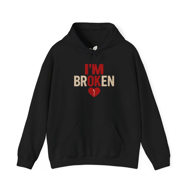I'm Broken - I'm OK Heart Hoodie – Graphic Broken Heart Pullover